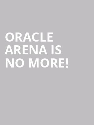 Oracle Arena is no more